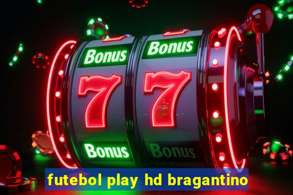 futebol play hd bragantino